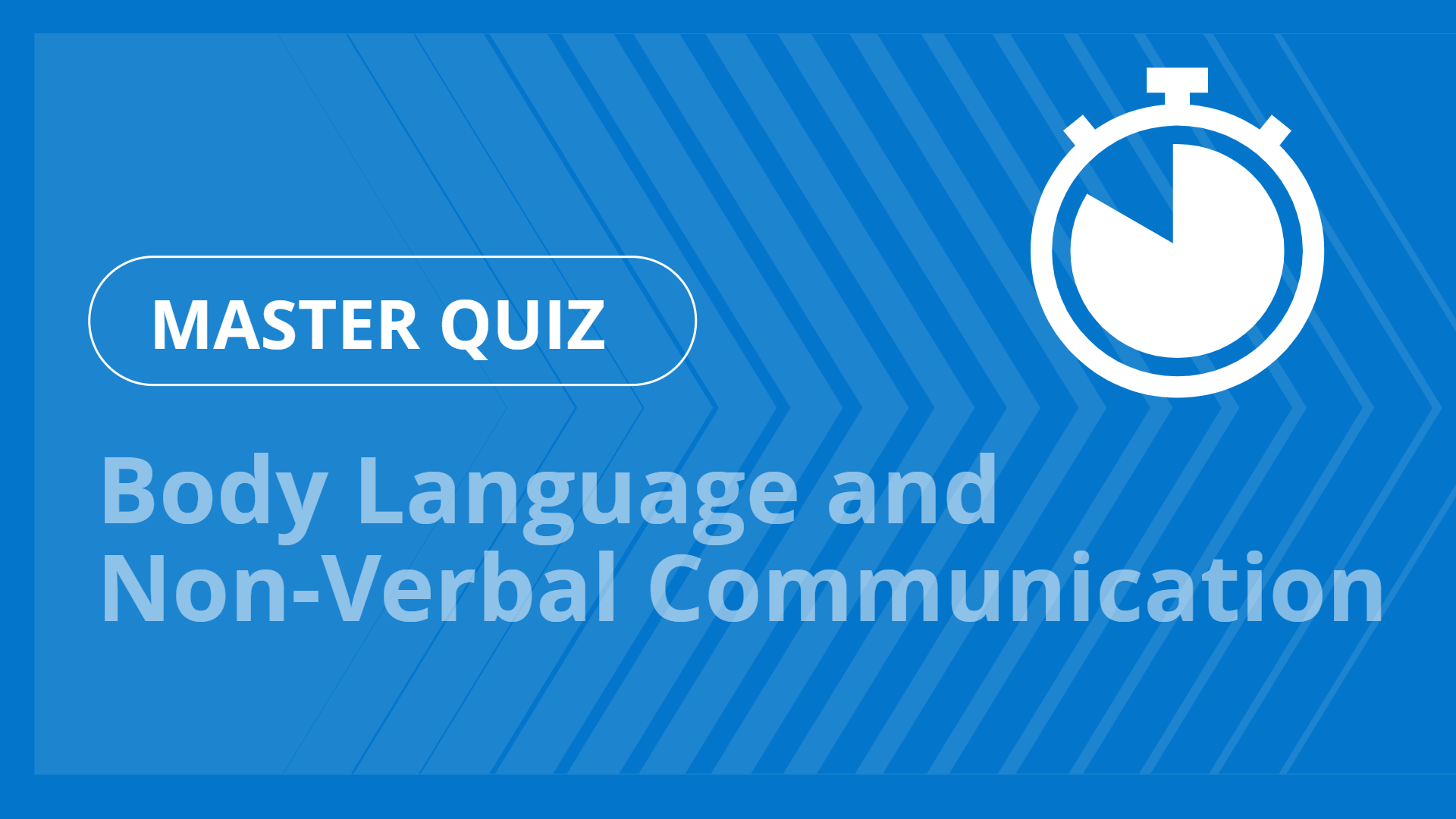 Master quiz - Body Language and Non-Verbal Communication