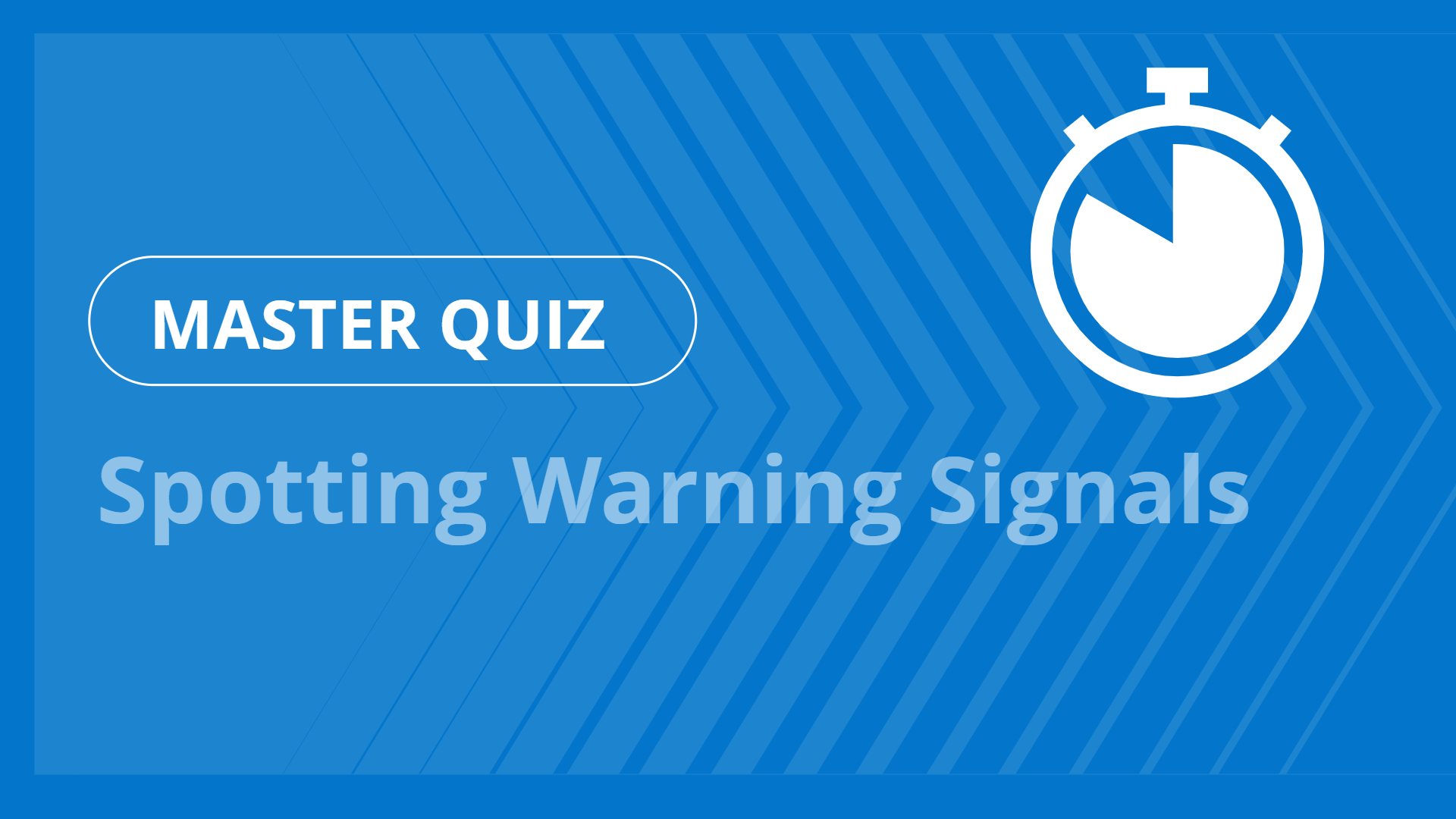Master quiz - Spotting Warning Signals