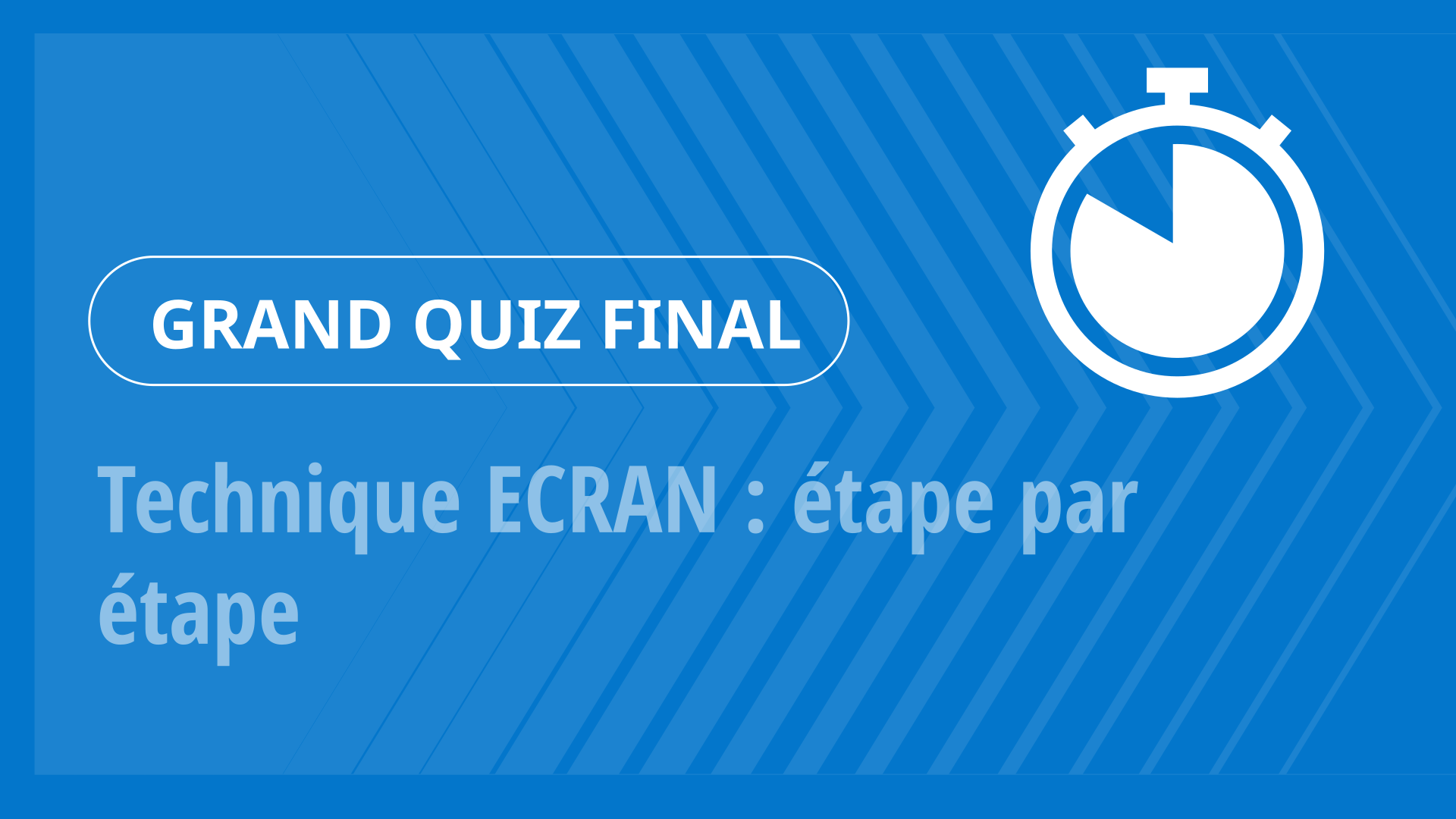 Grand Quiz - Technique ECRAN : étape par étape