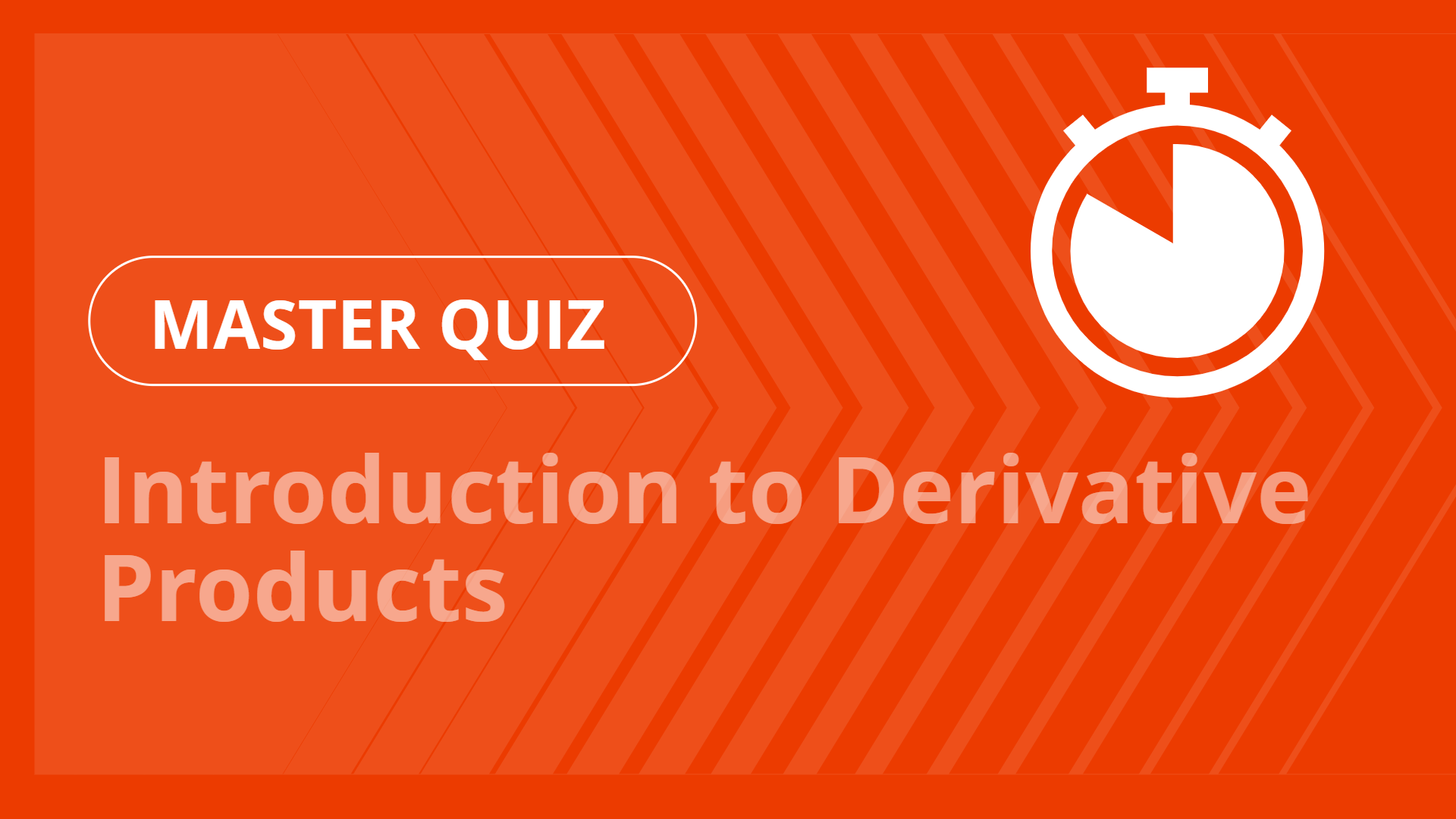 Master quiz - Introduction to Derivative Products