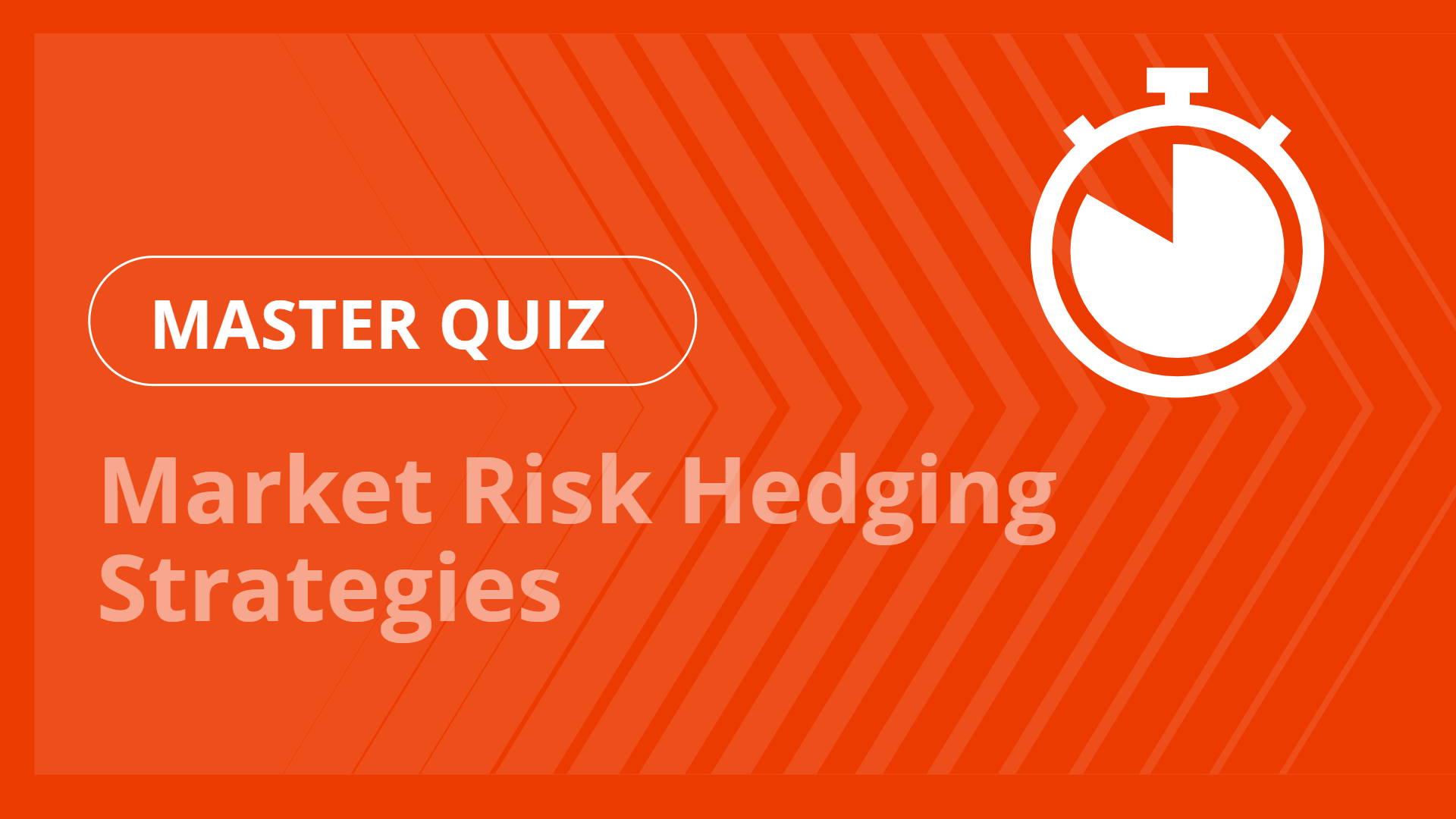 Master quiz - Market Risk Hedging Strategies
