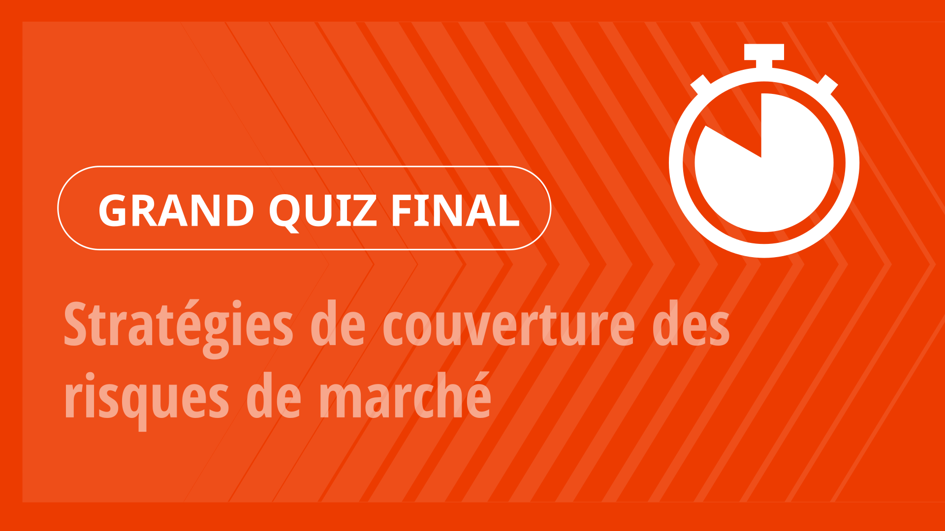 Grand Quiz - Stratégies de couverture des risques de marché