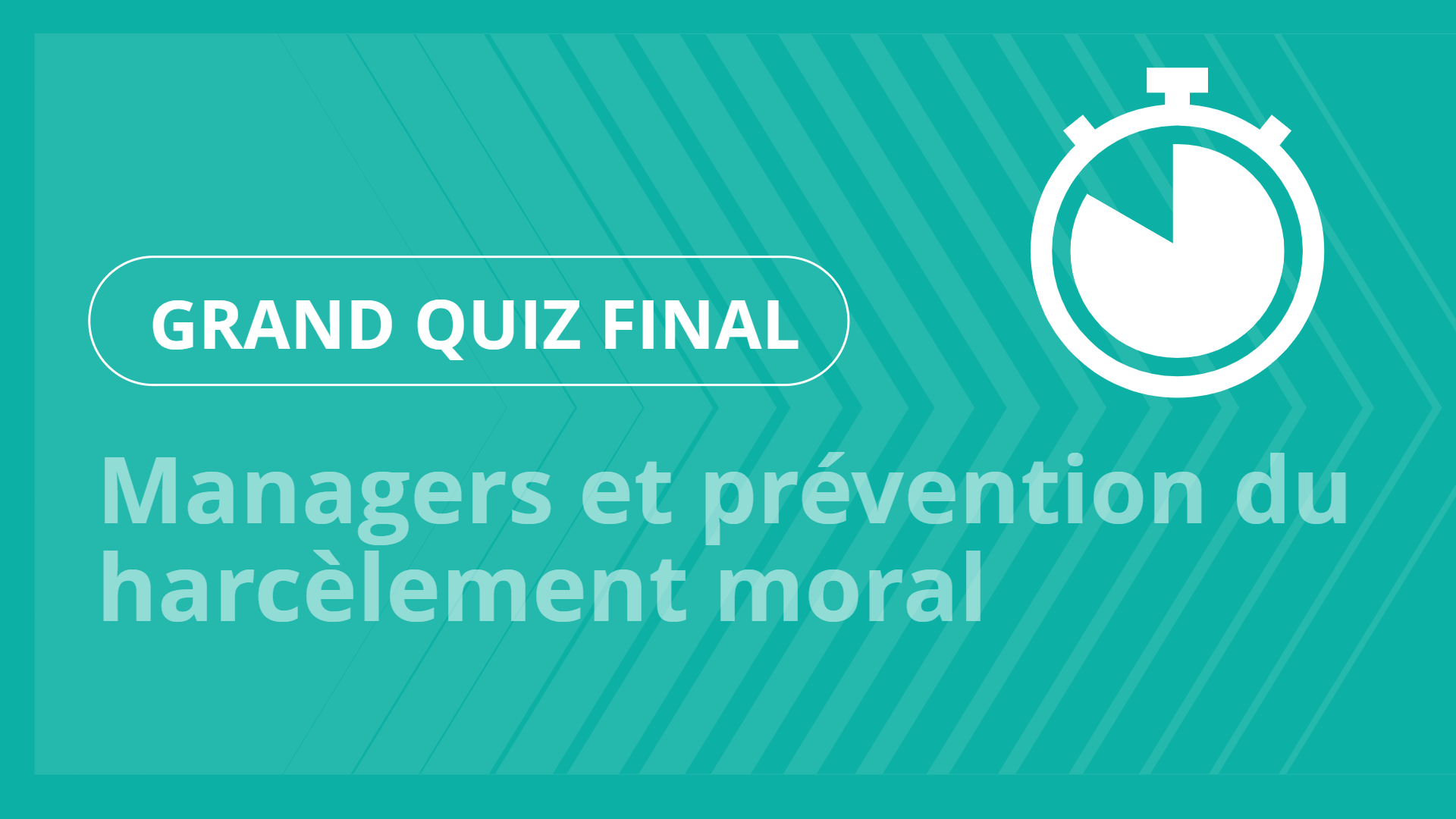 Grand Quiz - Managers et prévention du harcèlement moral