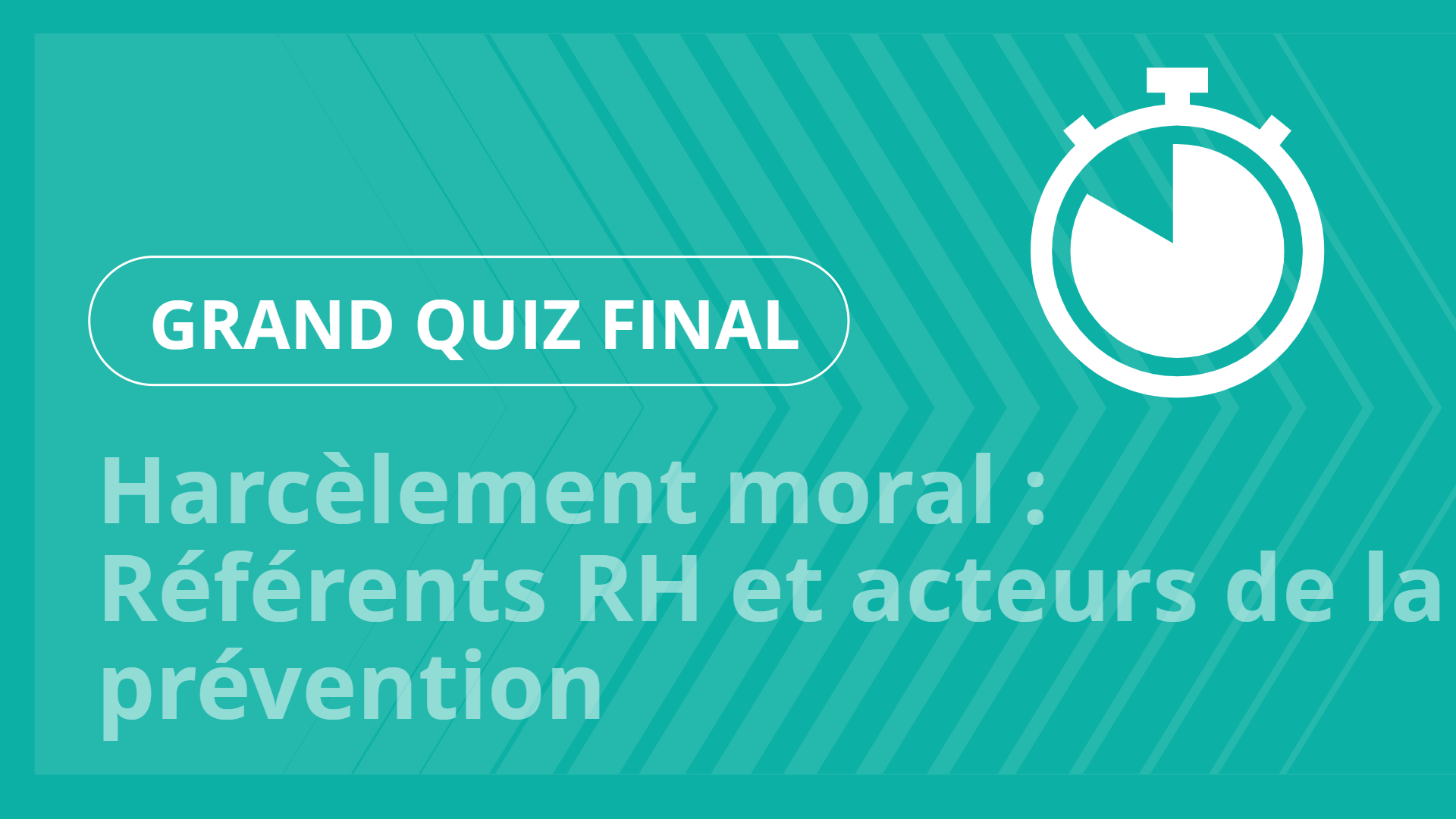 Grand Quiz - Harcèlement moral : Référents RH et acteurs de la prévention