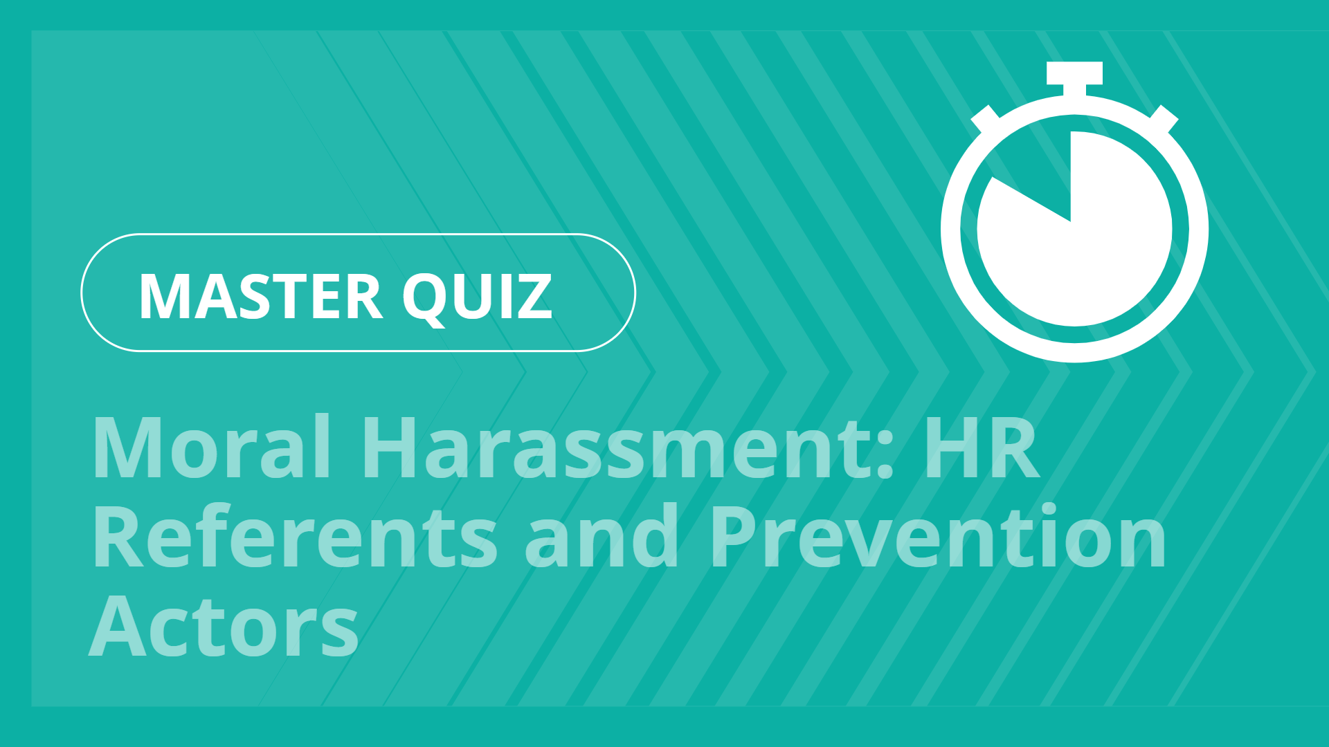 Master quiz - Moral Harassment: HR Referents and Prevention Actors