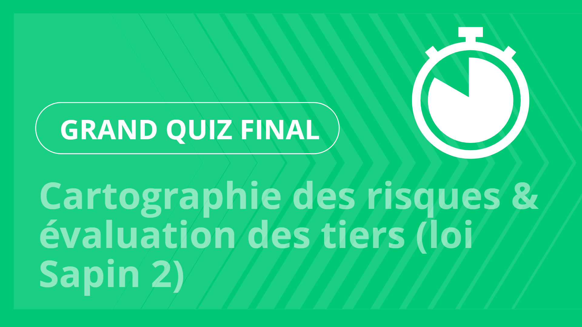 Grand jeu final - Cartographie des risques & évaluation des tiers (loi Sapin 2)